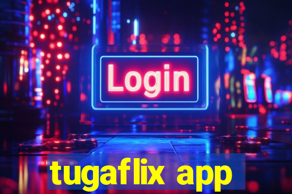 tugaflix app